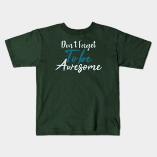 Typography Quote: Don't Forget to be Awesome Kids T-Shirt